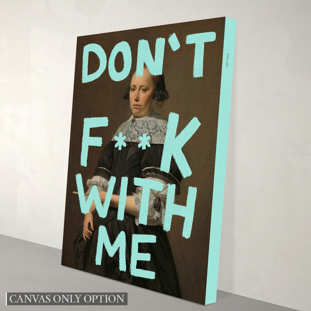 Don't F**k with Me - Canvas Print