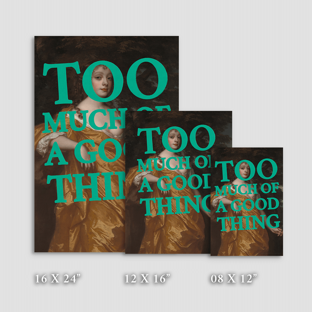 Too Much of a Good Thing - Fine Art Print on Paper