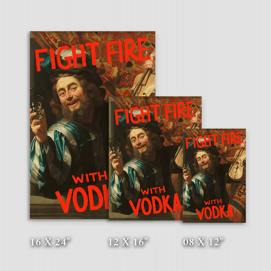 Fight Fire with Vodka - Fine Art Print on Paper