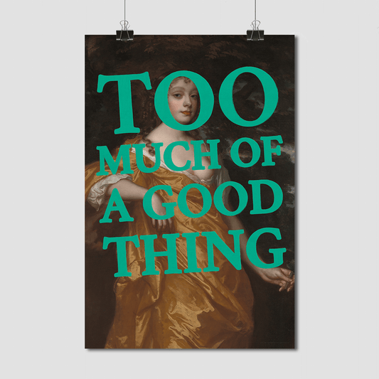 Too Much of a Good Thing - Fine Art Print on Paper